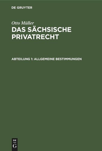 Das sächsische Privatrecht: Abteilung 1 Allgemeine Bestimmungen