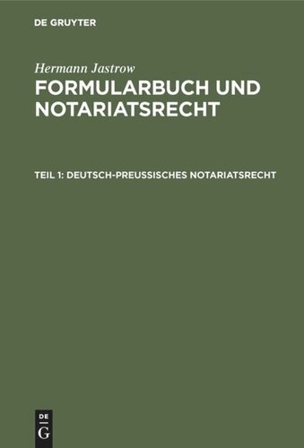 Formularbuch und Notariatsrecht: Teil 1 Deutsch-preußisches Notariatsrecht