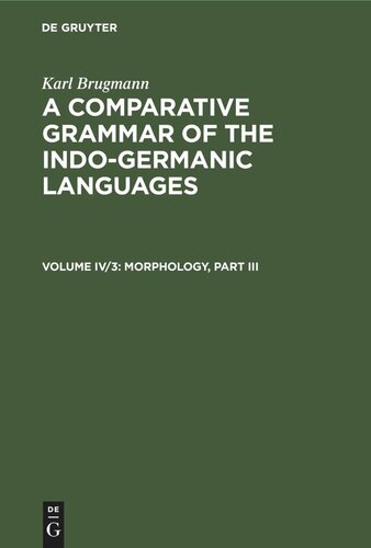 A Comparative Grammar of the Indo-Germanic Languages: Volume IV/3 Morphology, Part III
