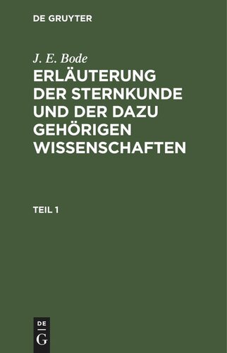 Erläuterung der Sternkunde und der dazu gehörigen Wissenschaften: Teil 1