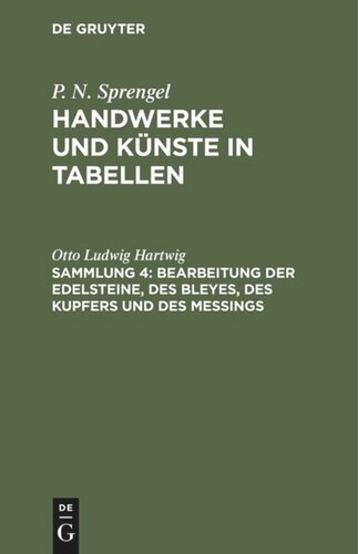 Handwerke und Künste in Tabellen: Sammlung 4 Bearbeitung der Edelsteine, des Bleyes, des Kupfers und des Meßings