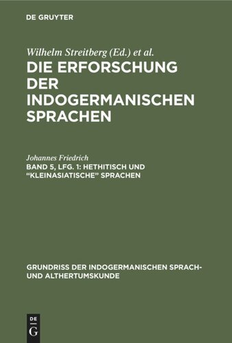 Die Erforschung der indogermanischen Sprachen: Band 5, Lfg. 1 Hethitisch und “kleinasiatische” Sprachen