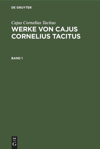 Werke von Cajus Cornelius Tacitus: Band 1