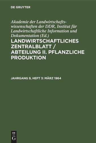 Landwirtschaftliches Zentralblatt / Abteilung II. Pflanzliche Produktion: Jahrgang 9, Heft 3 März 1964