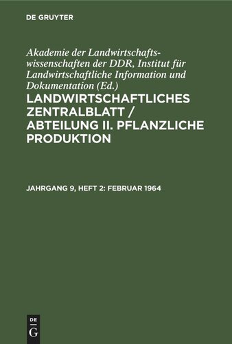 Landwirtschaftliches Zentralblatt / Abteilung II. Pflanzliche Produktion: Jahrgang 9, Heft 2 Februar 1964