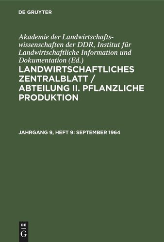 Landwirtschaftliches Zentralblatt / Abteilung II. Pflanzliche Produktion: Jahrgang 9, Heft 9 September 1964