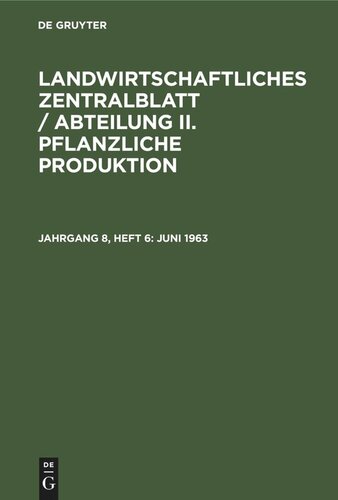 Landwirtschaftliches Zentralblatt / Abteilung II. Pflanzliche Produktion: Jahrgang 8, Heft 6 Juni 1963