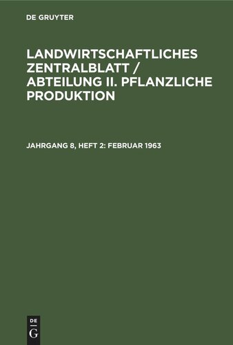Landwirtschaftliches Zentralblatt / Abteilung II. Pflanzliche Produktion: Jahrgang 8, Heft 2 Februar 1963