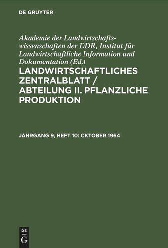 Landwirtschaftliches Zentralblatt / Abteilung II. Pflanzliche Produktion: Jahrgang 9, Heft 10 Oktober 1964