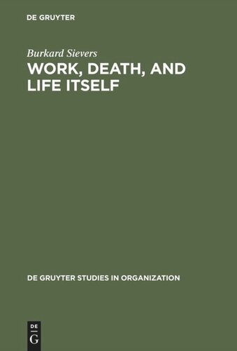 Work, Death, and Life Itself: Essays on Management and Organization