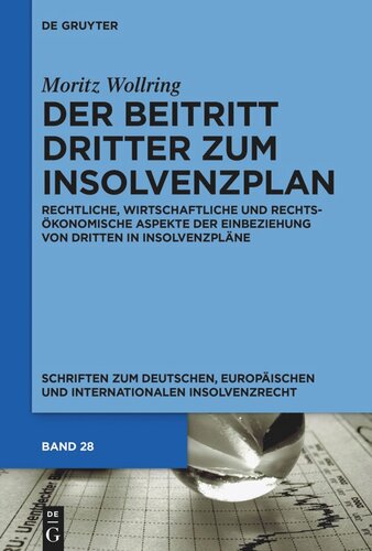 Der Beitritt Dritter zum Insolvenzplan: Rechtliche, wirtschaftliche und rechtsökonomische Aspekte  der Einbeziehung von Dritten in Insolvenzpläne