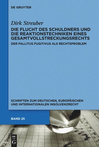 Die Flucht des Schuldners und die Reaktionstechniken eines Gesamtvollstreckungsrechts: Der fallitus fugitivus als Rechtsproblem