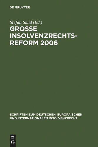 Große Insolvenzrechtsreform 2006: Synopsen - Gesetzesmaterialien - Stellungnahmen - Kritik