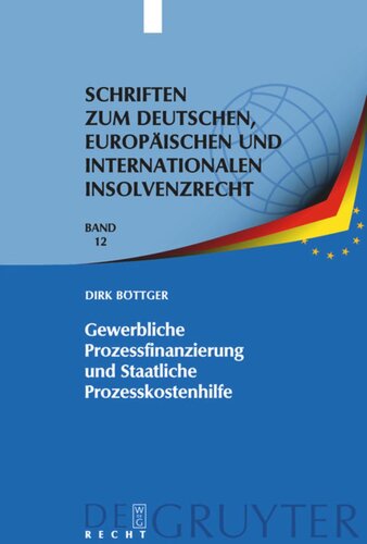 Gewerbliche Prozessfinanzierung und Staatliche Prozesskostenhilfe: Am Beispiel der Prozessführung durch Insolvenzverwalter