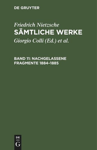 Sämtliche Werke: Band 11 Nachgelassene Fragmente 1884–1885