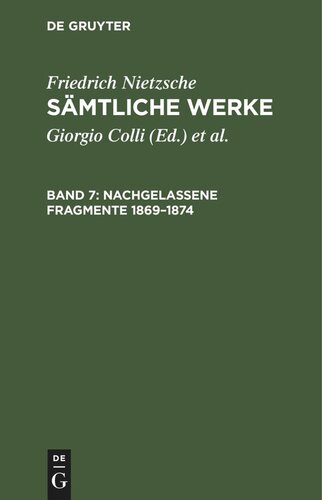 Sämtliche Werke: Band 7 Nachgelassene Fragmente 1869–1874