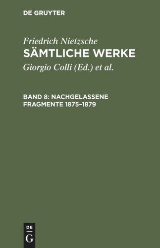 Sämtliche Werke: Band 8 Nachgelassene Fragmente 1875–1879