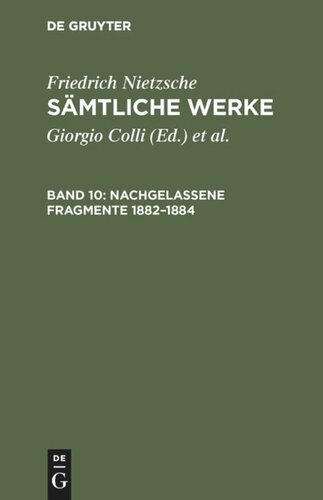 Sämtliche Werke: Band 10 Nachgelassene Fragmente 1882–1884