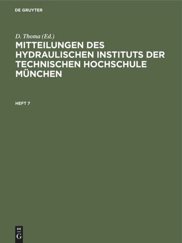 Mitteilungen des Hydraulischen Instituts der Technischen Hochschule München. Heft 7 Mitteilungen des Hydraulischen Instituts der Technischen Hochschule München: Heft 7