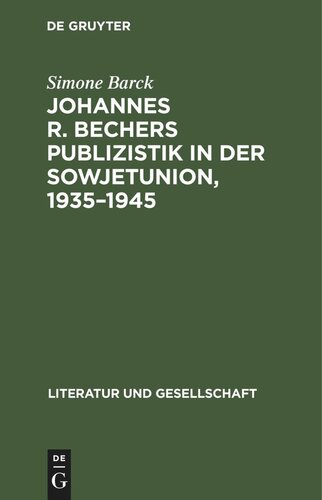 Johannes R. Bechers Publizistik in der Sowjetunion, 1935–1945