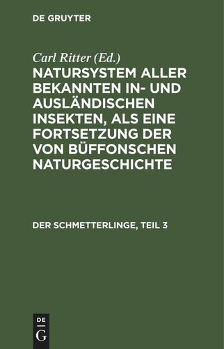 Natursystem aller bekannten in- und ausländischen Insekten, als eine Fortsetzung der von Büffonschen Naturgeschichte: Der Schmetterlinge, Teil 3
