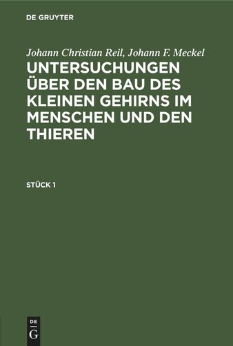 Untersuchungen über den Bau des kleinen Gehirns im Menschen und den Thieren: Stück 1