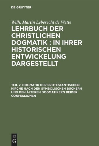 Lehrbuch der christlichen Dogmatik. Teil 2 Dogmatik der protestantischen Kirche nach den symbolischen Büchern und den älteren Dogmatikern beider Confessionen: Zum Gebrauche für akademische Vorlesungen