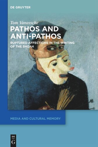 Pathos and Anti-Pathos: Ruptured Affections in the Writing of the Shoah