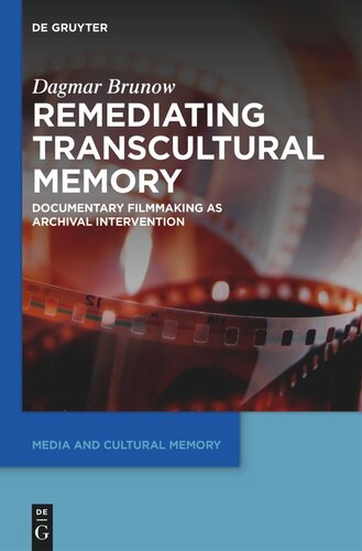 Remediating Transcultural Memory: Documentary Filmmaking as Archival Intervention