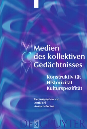 Medien des kollektiven Gedächtnisses: Konstruktivität - Historizität - Kulturspezifität