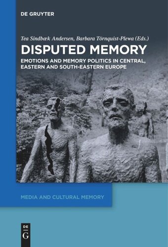 Disputed Memory: Emotions and Memory Politics in Central, Eastern and South-Eastern Europe