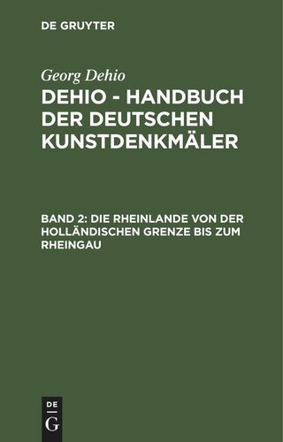Dehio - Handbuch der deutschen Kunstdenkmäler: Band 2 Die Rheinlande von der holländischen Grenze bis zum Rheingau