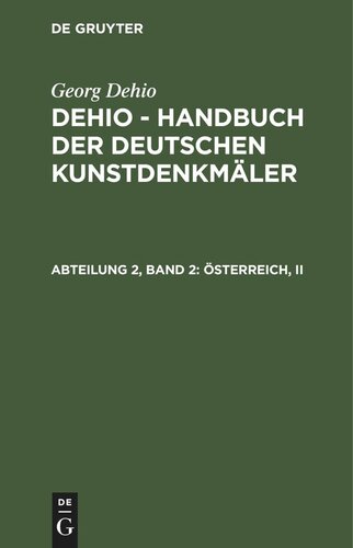 Dehio - Handbuch der deutschen Kunstdenkmäler: Abteilung 2, Band 2 Österreich, II