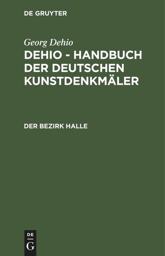 Dehio - Handbuch der deutschen Kunstdenkmäler: Der Bezirk Halle