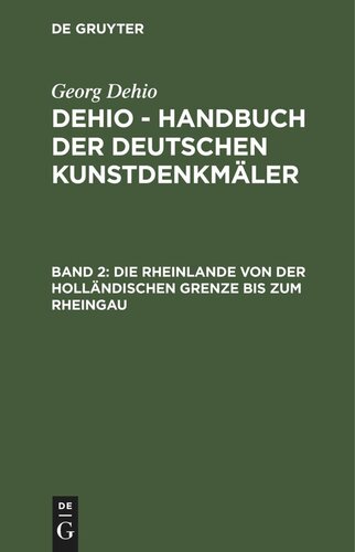 Dehio - Handbuch der deutschen Kunstdenkmäler: Band 2 Die Rheinlande von der holländischen Grenze bis zum Rheingau