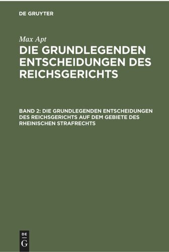 Die grundlegenden Entscheidungen des Reichsgerichts. Band 2 Die grundlegenden Entscheidungen des Reichsgerichts auf dem Gebiete des Rheinischen Strafrechts: Für das Studium und die Praxis