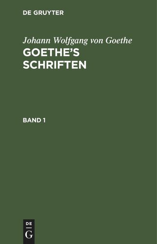 Goethe’s Schriften: Band 1