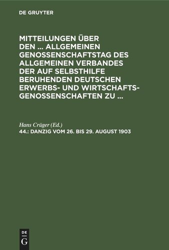 Mitteilungen über den ... Allgemeinen Genossenschaftstag des Allgemeinen Verbandes der auf Selbsthilfe beruhenden Deutschen Erwerbs- und Wirtschaftsgenossenschaften zu ...: 44. Danzig, vom 26. bis 29. August 1903