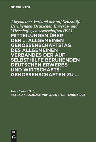 Mitteilungen über den ... Allgemeinen Genossenschaftstag des Allgemeinen Verbandes der auf Selbsthilfe beruhenden Deutschen Erwerbs- und Wirtschaftsgenossenschaften zu ...: 43. Bad Kreuznach vom 3. bis 6. September 1902