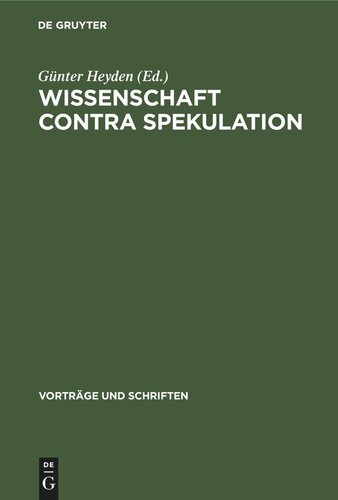 Wissenschaft contra Spekulation: [Vorträge der Tagung der Sektion für Philosophie der Deutsche Akademie der Wissenschaften zu Berlin vom 9. April 1963]