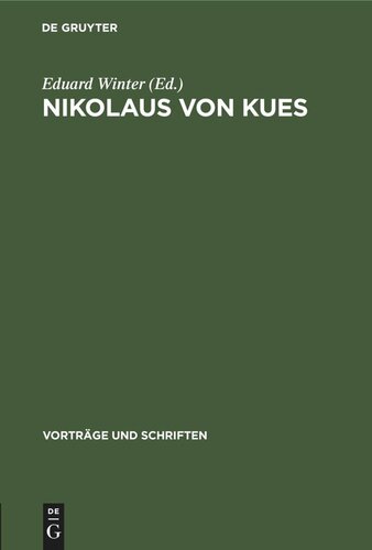 Nikolaus von Kues: Wissenschaftliche Konferenz des Plenums der Deutschen Akademie der Wissenschaften zu Berlin anläßlich der 500. Wiederkehr seines Todesjahres. Referate und Diskussionsbemerkungen