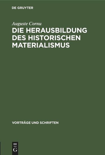 Die Herausbildung des historischen Materialismus: In Marx „Thesen über Feuerbach‟, Engels „Die Lage der arbeitenden Klasse in England‟ und in „Die deutsche Ideologie‟ von Marx und Engels
