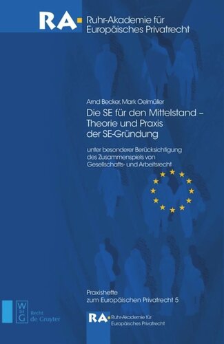 Die SE für den Mittelstand - Theorie und Praxis der SE-Gründung: Unter besonderer Berücksichtigung des Zusammenspiels von Gesellschafts- und Arbeitsrecht