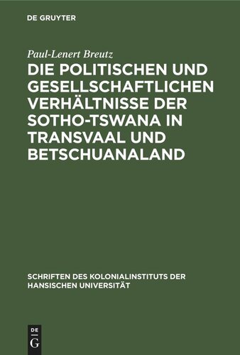 Die politischen und gesellschaftlichen Verhältnisse der Sotho-Tswana in Transvaal und Betschuanaland