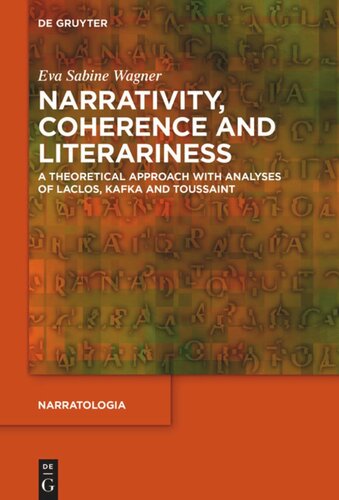 Narrativity, Coherence and Literariness: A Theoretical Approach with Analyses of Laclos, Kafka and Toussaint