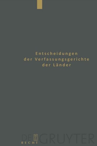 Entscheidungen der Verfassungsgerichte der Länder (LVerfGE). Band 17 Baden-Württemberg, Berlin, Brandenburg, Bremen, Hamburg, Hessen, Mecklenburg-Vorpommern, Niedersachsen, Saarland, Sachsen, Sachsen-Anhalt, Thüringen: 1.1. bis 31.12.2006