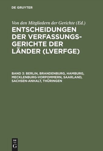 Entscheidungen der Verfassungsgerichte der Länder (LVerfGE). Band 3 Berlin, Brandenburg, Hamburg, Mecklenburg-Vorpommern, Saarland, Sachsen-Anhalt, Thüringen: 1.1. bis 31.12.1995