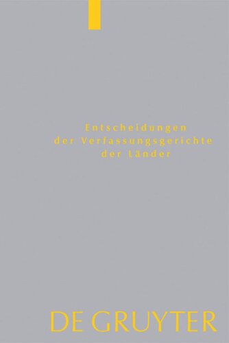 Entscheidungen der Verfassungsgerichte der Länder (LVerfGE). Band 22 Baden-Württemberg, Berlin, Brandenburg, Bremen, Hamburg, Hessen, Mecklenburg-Vorpommern, Niedersachsen, Saarland, Sachsen, Sachsen-Anhalt, Schleswig-Holstein, Thüringen: 1.1. bis 31.12.2011