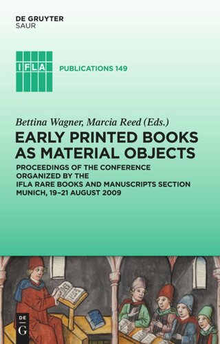 Early Printed Books as Material Objects: Proceeding of the Conference Organized by the IFLA Rare Books and Manuscripts Section Munich, 19-21 August 2009