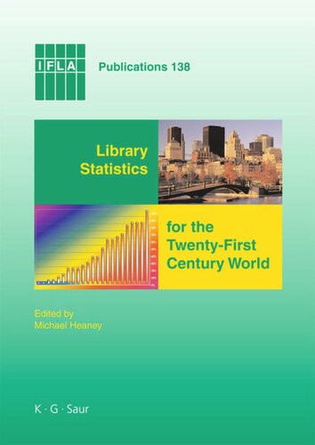 Library Statistics for the Twenty-First Century World: Proceedings of the conference held in Montréal on 18-19 August 2008 reporting on the Global Library Statistics Project